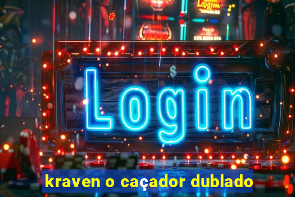 kraven o caçador dublado